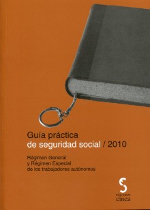 Guía Práctica de Seguridad Social. 2010 Régimen General y Régimen Especial de los Trabajadores Autónomos-0