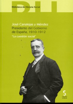 José Canalejas y Méndez Presidente del Gobierno de España, 1910-1912 . La Cuestión Social-0