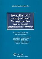 Protección Social y Trabajo Decente. Nuevas Perspectivas para las Normas Internacionales de Trabajo.-0