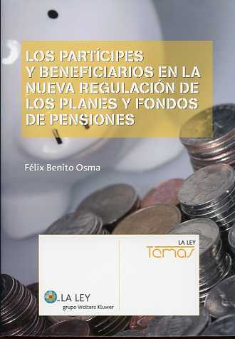Partícipes y Beneficiarios en la Nueva Regulación de los Planes y Fondos de Pensiones, Los.-0