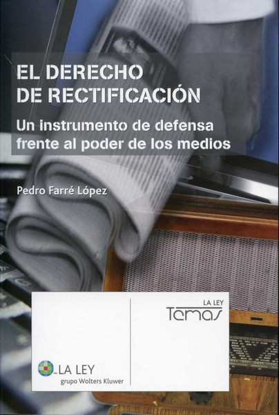 Derecho de Rectificación, El. Un Instrumento de Defensa Frente al Poder de los Medios.-0