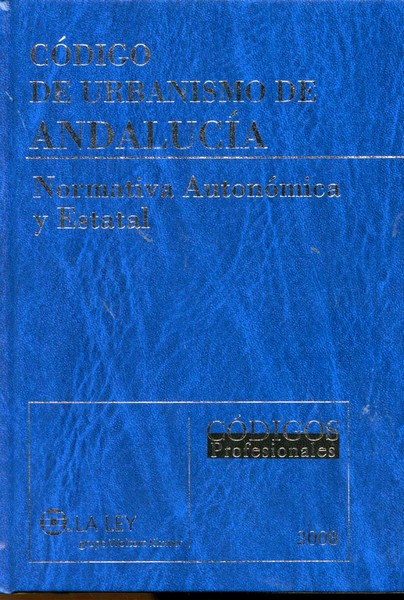 Código de Urbanismo de Andalucia. 2008. Normativa Autonómica y Estatal.-0