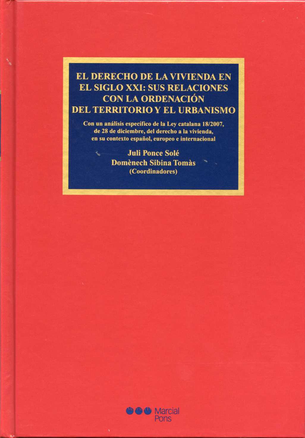 Derecho de la Vivienda en el Siglo XXI, El: Sus Relaciones con la Ordenación del Territorio y el Urbanismo.-0