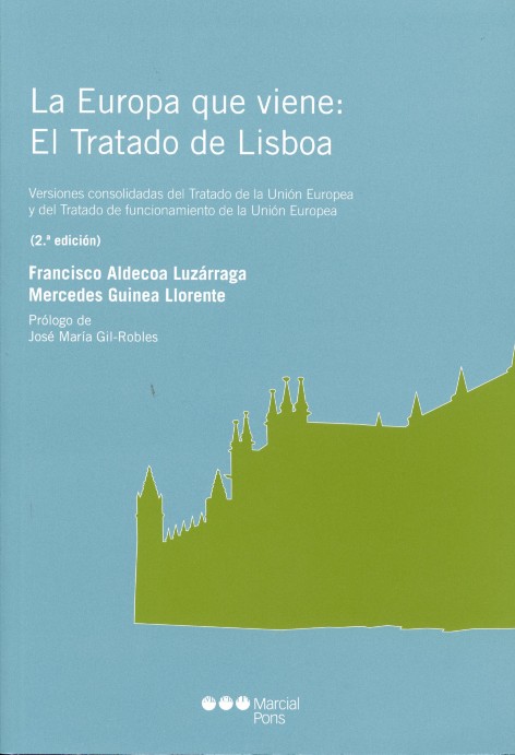 Europa que Viene, La. :2ª Edición. El Tratado de Lisboa. Versiones Consolidadas del Tratado de la Unión Europea y del Tratado de Funcionamiento de-0