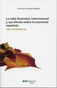 Crisis Financiera Internacional y sus Efectos sobre la Economía Española, La. Seis Conferencias.-0