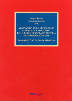 Adaptación de la Legislación Interna a la Normativa de la Unión Europea en Materia de Cooperación Civil. Homenaje al Prof. Dr. Ramón Viñas Fa-0