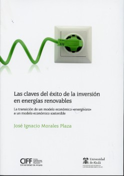 Claves del Éxito de la Inversión en Energías Renovables . La Transición de un Modelo Económico Energívoro a un Modelo Económico Sostenible-0