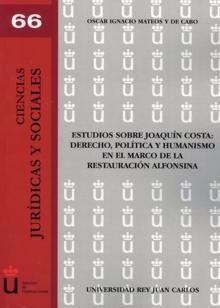 Estudios sobre Joaquín Costa: Derecho, Política y Humanismo en el Marco de la Restauración Alfonsina.-0