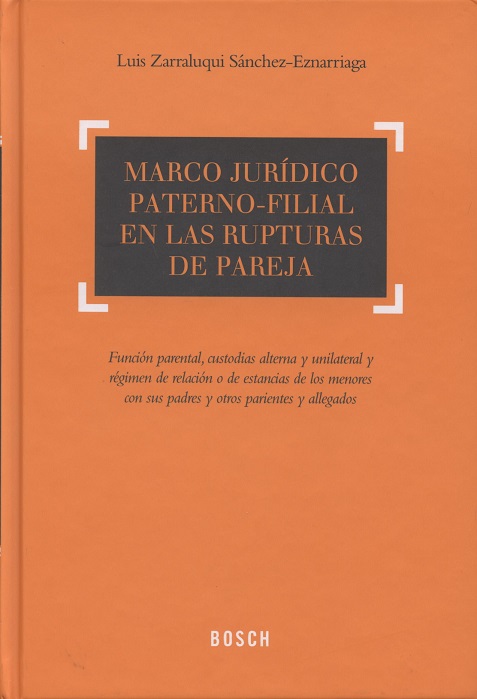 Marco Jurídico Paterno-Filial en las Rupturas de Pareja. Función Parental, Custodias Alterna y Unilateral y Régimen de Relación o de Estancias de-0