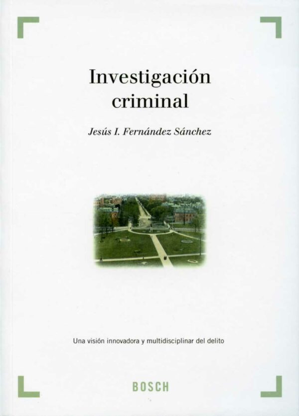 Investigación Criminal. Una Visión Innovadora y Multidisciplinar del Delito-0