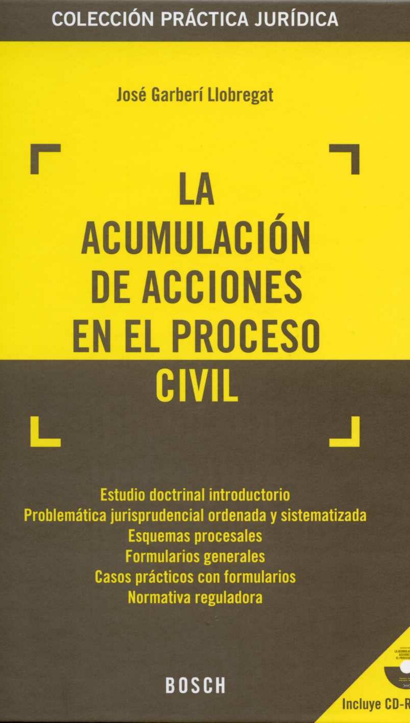 Acumulación de Acciones en el Proceso Civil, La. (Incluye CD-R) Estudio Doctrinal Introductorio Problemática Jurisprudencial...-0