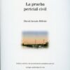 Prueba Pericial Civil, La. Análisis Práctico del Procedimiento Probatorio Pericial. (Incluye Cambios Nueva Oficina Judicial 2010)-0