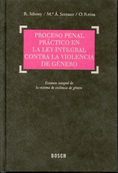 Proceso Penal Práctico en la Ley Integral contra la Violencia de Género. Estatuto Integral de la Víctima de Violencia de Genero-0