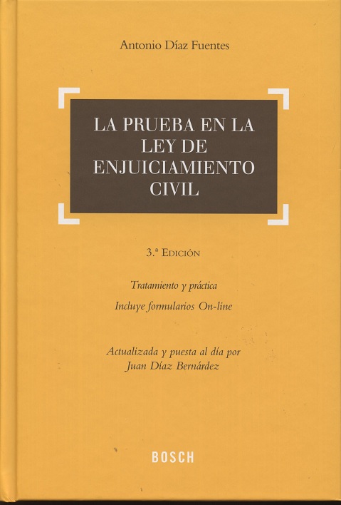 Prueba en la Ley de Enjuiciamiento Civil, La. 3ª Ed. Tratamiento y Práctica. Incluye Formularios On-line-0