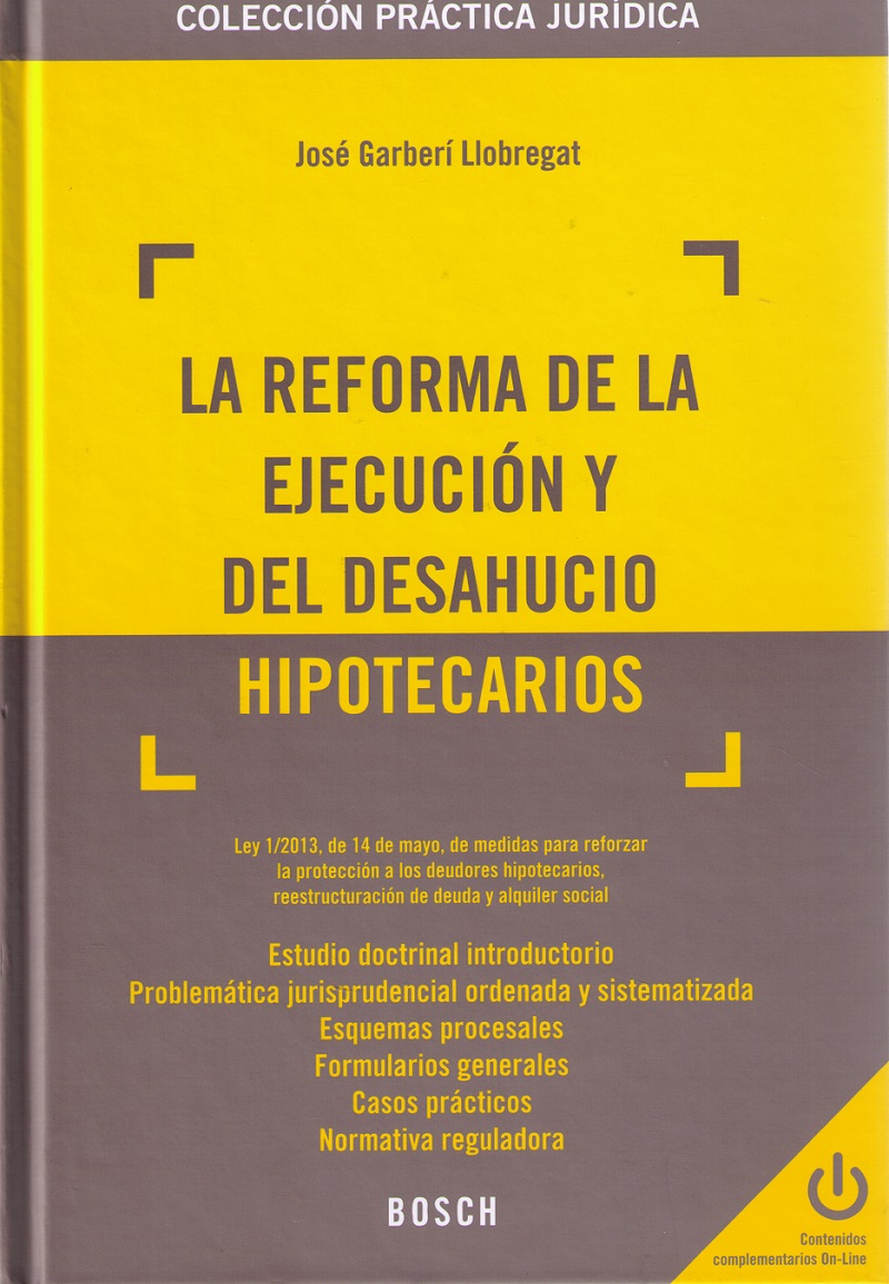Reforma de la Ejecución y del Desahucio Hipotecarios Ley 1/2013, de 14 de Mayo, de Medidas para Reforzar la Protección a los Deudores Hipotecar-0