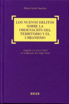 Nuevos Delitos sobre la Ordenación del Terrritorio y el Urbanísmo. Adaptado a la LO 5/2010 de Modificación del Código Penal-0