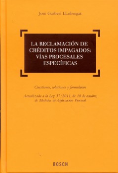 Reclamación de Créditos Impagados: Vías Procesales Específicas. Cuestiones, Soluciones y Formularios.REIMPRESION 2012-0