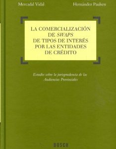 Comercialización de Swaps de Tipos de Interés por las Entidades de Crédito, La. Estudio sobre la Jurisprudencia de las Audiencias Provinciales-0