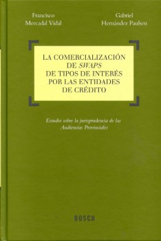 Comercialización de Swaps de Tipos de Interés por las Entidades de Crédito, La. Estudio sobre la Jurisprudencia de las Audiencias Provinciales-0