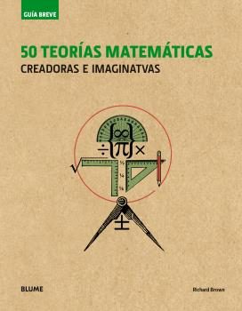 50 Teorías Matemáticas. Creadoras e Imaginativas-0