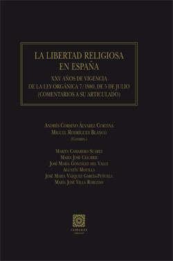 Libertad Religiosa en España. XXV Años de Vigencia de la Ley Orgánica 7/1980, de 5 de Julio (Comentarios a su..)-0