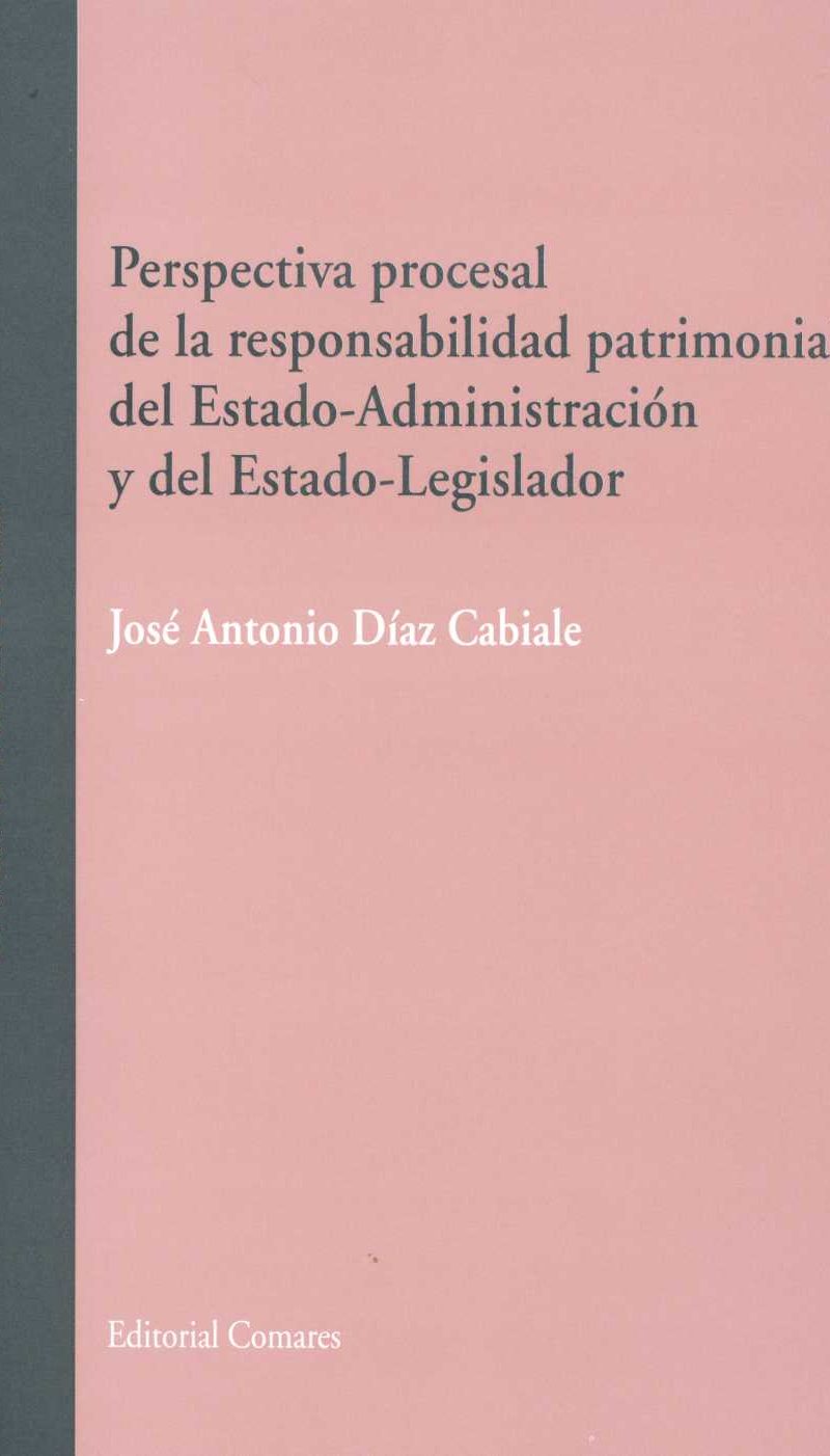 Perspectiva Procesal de la Responsabilidad Patrimonial del Estado-Administración y del Estado-Legislador.-0