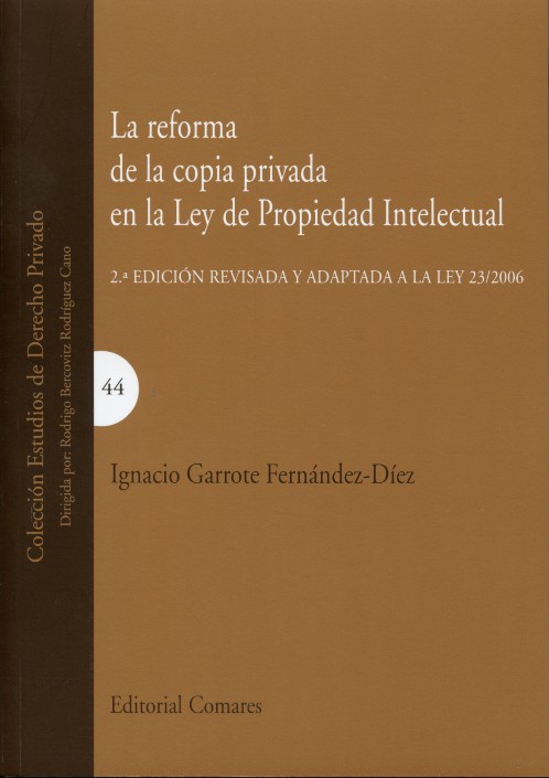 Reforma de la Copia Privada en la Ley de Propiedad Intelectual, La. 2ª Ed. Revisada y Adaptada a la Ley 23/2006-0