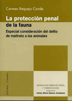Protección Penal de la Fauna, La. Especial consideración del delito de maltrato a los animales.-0