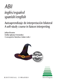 Abil Inglés/Español Spanish/English Autoaprendizaje de Interpretación Bilateral. A Self-Study Course in Liaison Interpreting-0
