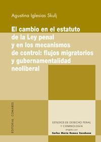Cambio en el Estatuto de la Ley Penal y en los Mecanismos de Control, El: Flujos Migratorios y Gubernamentalidad Neoliberal-0