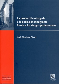 Protección Otorgada a la Población Inmigrante Frente a los Riesgos Profesionales, La.-0