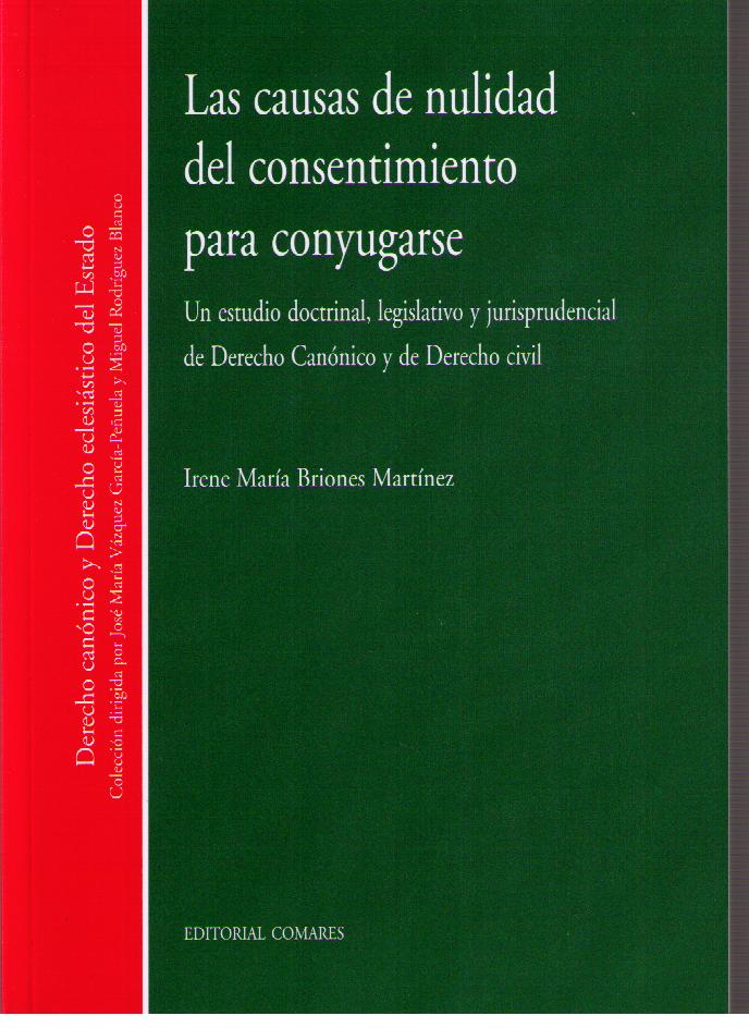 Causas de nulidad del consentimiento para conyugarse. Un estudio doctrinal, legislativo y jurisprudencial de Derecho canónico y de Derecho civil-0
