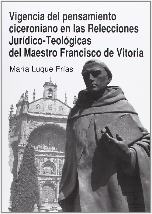 Vigencia del pensamiento ciceroniano en las relecciones Jurídico-Teológicas del Maestro Francisco de Vitoria-0