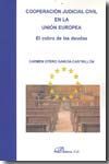 Cooperación Judicial Civil en la Unión Europea el Cobro de las Deudas.-0