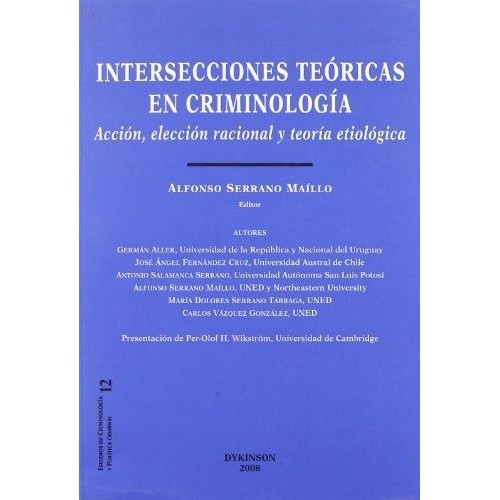 Intersecciones Teóricas en Criminología Acción, Elección Racional y Teoría Etiológica.-0