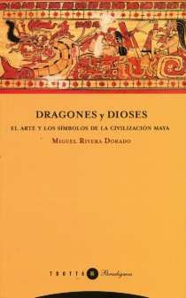 Dragones y Dioses El Arte y los Simbolos de la Civilización Maya-0