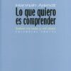 Lo que quiero es comprender. Sobre mi vida y mi obra-0