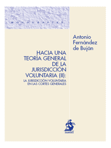 Hacia una Teoría General de la Jurisdicción Voluntaria, 02. La Jurisdicción Voluntaria en las Cortes Generales.-0