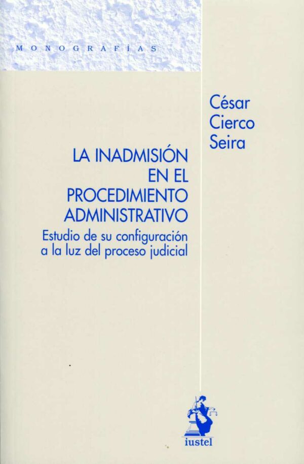 Inadmisión en el Procedimiento Administrativo. Estudio de su Configuración a la Luz del Proceso Judicial-0