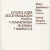 Estudios sobre Descentralización Política y Administrativa en España y Marruecos-0