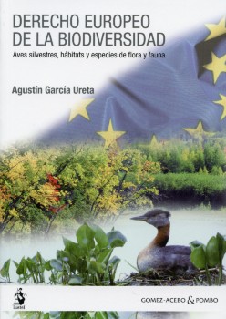 Derecho Europeo de la Biodiversidad. Aves Silvestres, Habitats y Especies de Flora y Fauna-0
