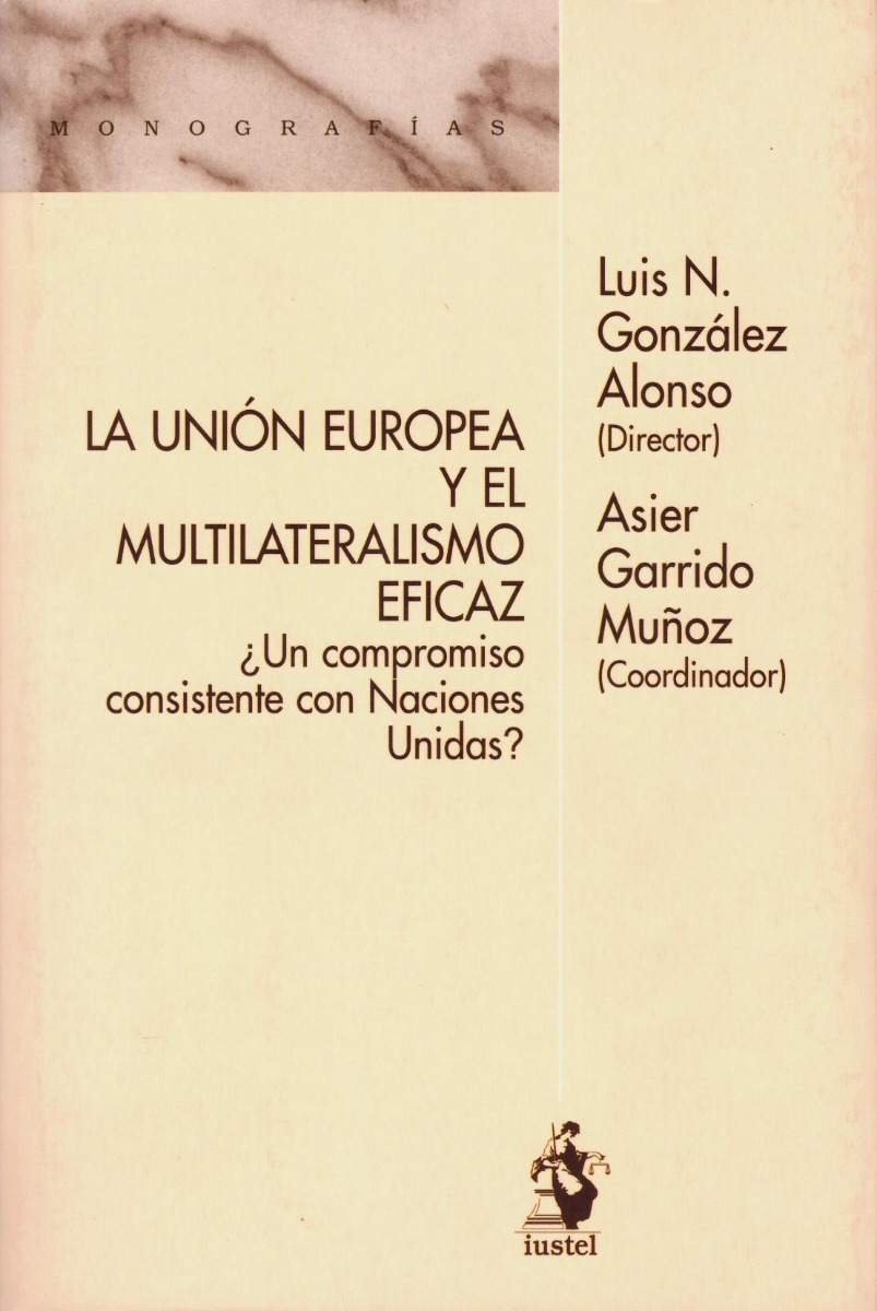 Unión Europea y el Multilateralismo Eficaz ¿Un Compromiso Consistente con Naciones Unidas?-0