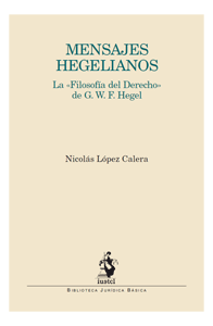 Mensajes Hegelianos. La Filosofía del Derecho de G.W.F Hegel-0