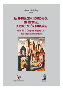 Regulación Económica. En Especial, la Regulación Bancaria Actas del IX Congreso Hispano-Luso de Derecho Administrativo.-0