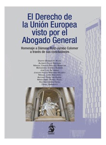 Derecho de la Unión Europea Visto por el Abogado General, El Homenaje a Dámaso Ruiz-Jarabo Colomer a través de sus Conclusiones.-0