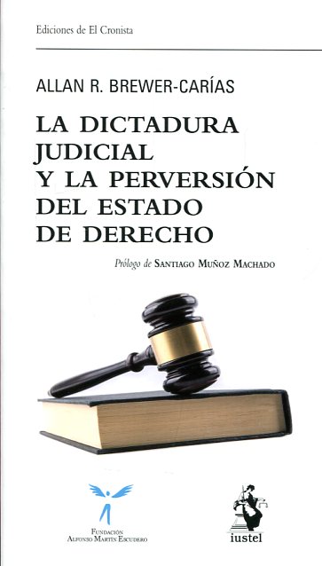 La Dictadura Judicial y la Perversión del Estado de Derecho. El Juez Constitucional y la Destrucción de la Democracia en Venezuela-0