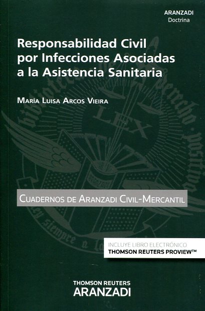 Responsabilidad Civil por Infecciones Asociadas a la Asistencia Sanitaria . Cuadernos de Aranzadi Civil-Mercantil 2016 -0