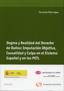 Dogma y Realidad del Derecho de Daños: Imputación Objetiva, Causalidad y Culpa en el Sistema Español y en los P.E.T.L-0