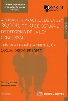 Aplicación Práctica de la Ley 38/2011, de 10 de Octubre, de Reforma de la Ley Concursal. Guía para una Rápida Orientación.-0