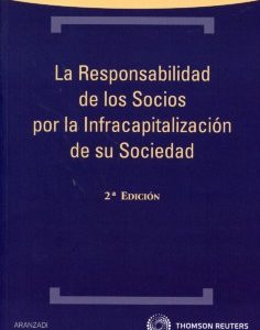 Responsabilidad de los Socios por la Infracapitalización de su Sociedad, La. 2ª Edición.-0